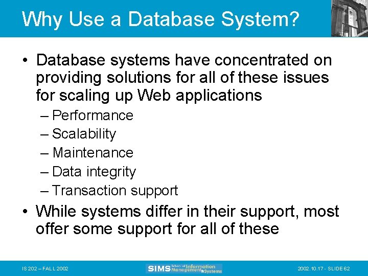 Why Use a Database System? • Database systems have concentrated on providing solutions for