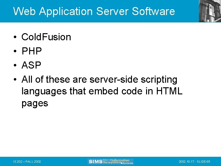 Web Application Server Software • • Cold. Fusion PHP ASP All of these are