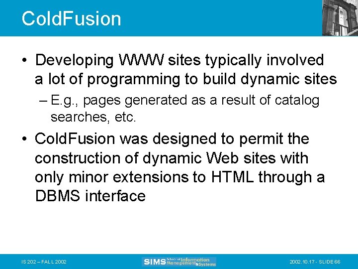 Cold. Fusion • Developing WWW sites typically involved a lot of programming to build