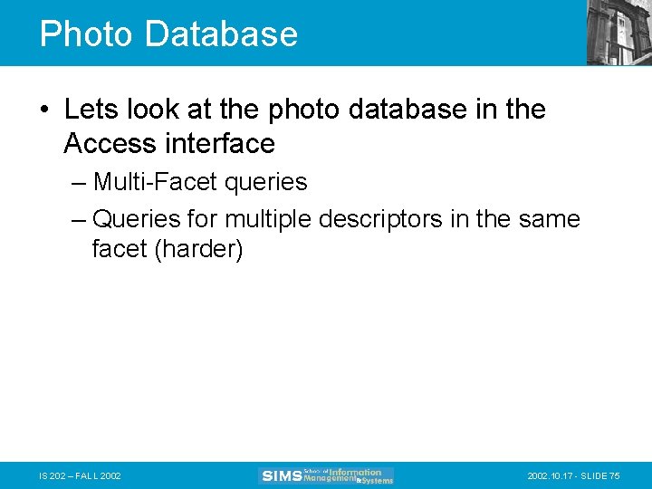 Photo Database • Lets look at the photo database in the Access interface –