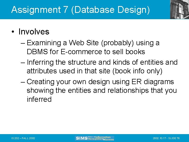 Assignment 7 (Database Design) • Involves – Examining a Web Site (probably) using a
