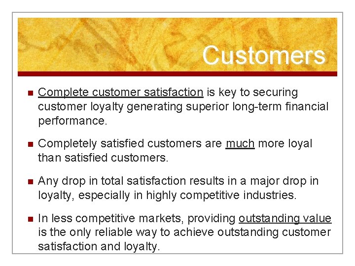 Customers n Complete customer satisfaction is key to securing customer loyalty generating superior long-term