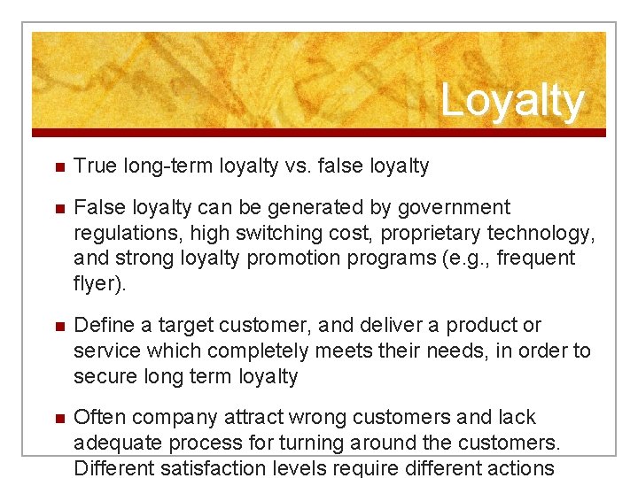 Loyalty n True long-term loyalty vs. false loyalty n False loyalty can be generated