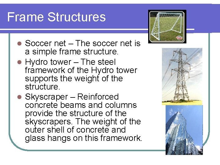 Frame Structures Soccer net – The soccer net is a simple frame structure. l