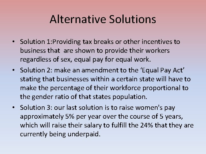 Alternative Solutions • Solution 1: Providing tax breaks or other incentives to business that