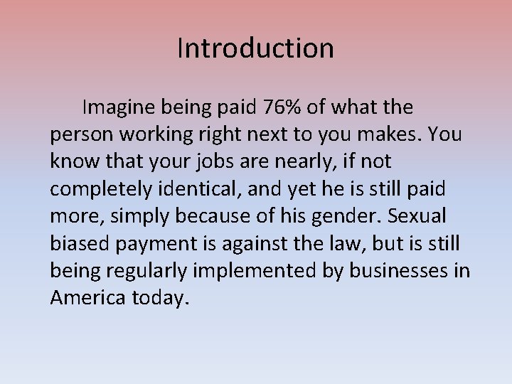 Introduction Imagine being paid 76% of what the person working right next to you