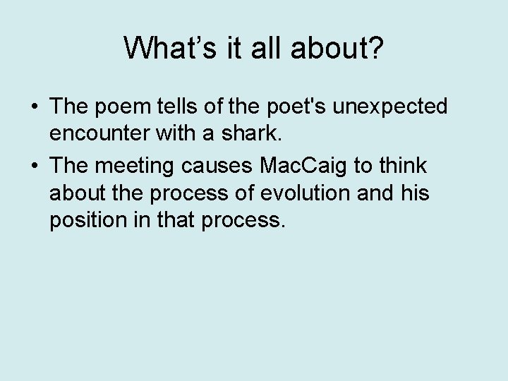 What’s it all about? • The poem tells of the poet's unexpected encounter with