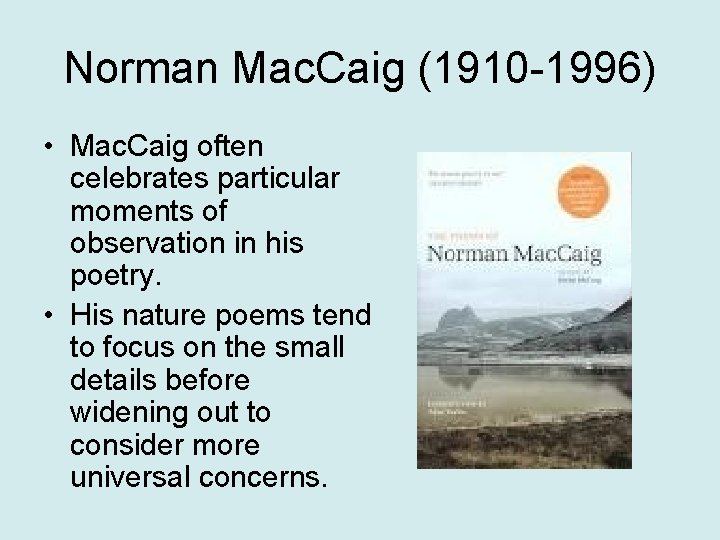 Norman Mac. Caig (1910 -1996) • Mac. Caig often celebrates particular moments of observation