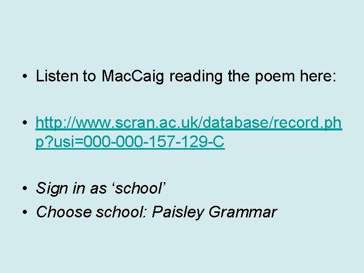  • Listen to Mac. Caig reading the poem here: • http: //www. scran.