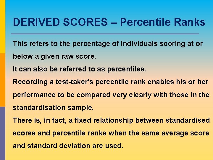 DERIVED SCORES – Percentile Ranks This refers to the percentage of individuals scoring at DERIVED SCORES – Percentile Ranks This refers to the percentage of individuals scoring at