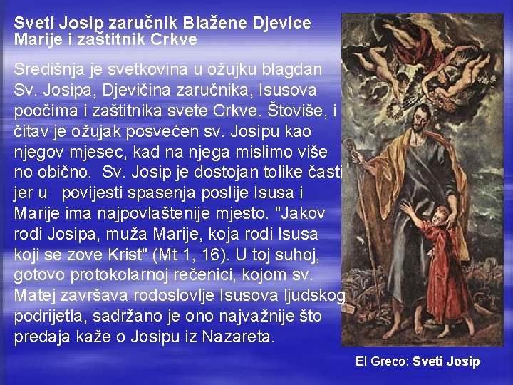 Sveti Josip zaručnik Blažene Djevice Marije i zaštitnik Crkve Središnja je svetkovina u ožujku