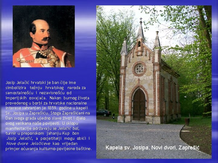 Josip Jelačić hrvatski je ban čije ime simbolizira težnju hrvatskog naroda za samostalnošću i
