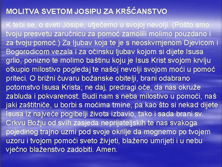 MOLITVA SVETOM JOSIPU ZA KRŠĆANSTVO K tebi se, o sveti Josipe, utječemo u svojoj