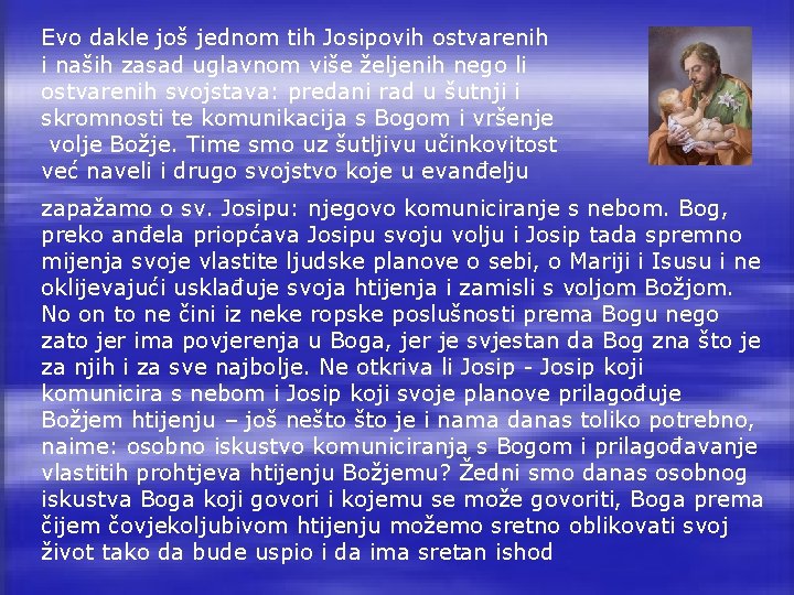 Evo dakle još jednom tih Josipovih ostvarenih i naših zasad uglavnom više željenih nego