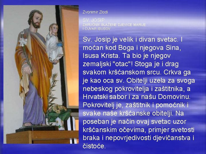 Zvonimir Zlodi SV. JOSIP ZARUČNIK BLAŽENE DJEVICE MARIJE I ČUVAR ISUSOV Sv. Josip je