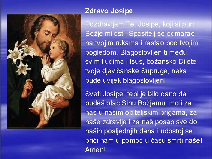 Zdravo Josipe Pozdravljam Te, Josipe, koji si pun Božje milosti! Spasitelj se odmarao na