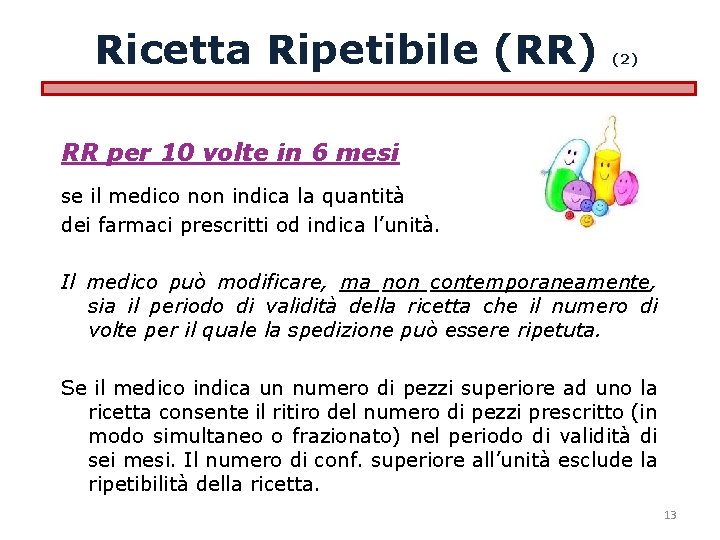 Ricetta Ripetibile (RR) (2) RR per 10 volte in 6 mesi se il medico