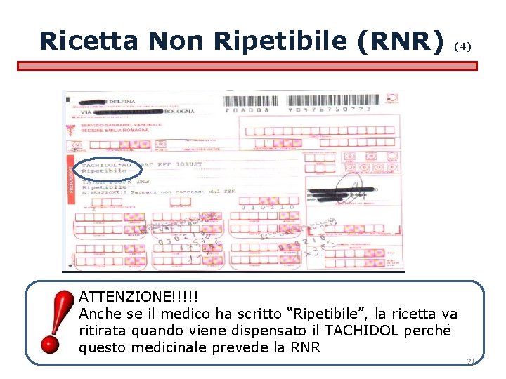 Ricetta Non Ripetibile (RNR) (4) ATTENZIONE!!!!! Anche se il medico ha scritto “Ripetibile”, la