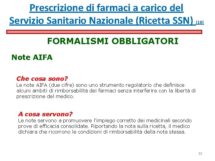 Prescrizione di farmaci a carico del Servizio Sanitario Nazionale (Ricetta SSN) (10) FORMALISMI OBBLIGATORI Prescrizione di farmaci a carico del Servizio Sanitario Nazionale (Ricetta SSN) (10) FORMALISMI OBBLIGATORI