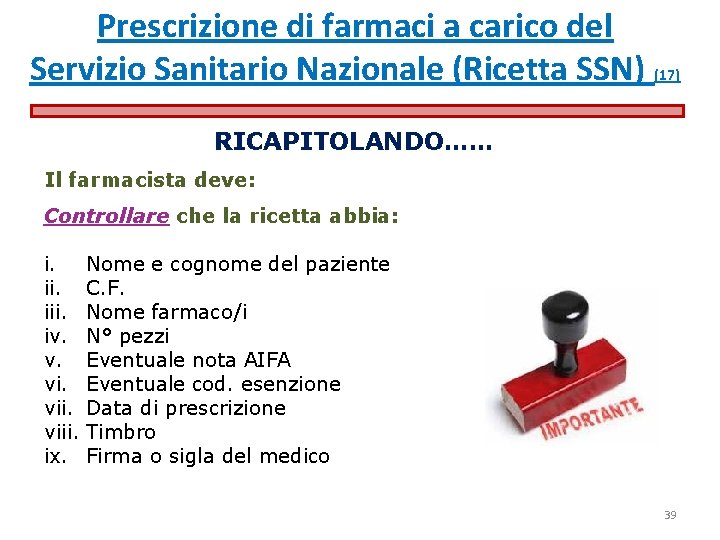 Prescrizione di farmaci a carico del Servizio Sanitario Nazionale (Ricetta SSN) (17) RICAPITOLANDO…… Il