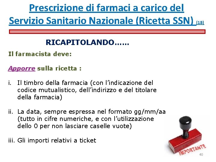 Prescrizione di farmaci a carico del Servizio Sanitario Nazionale (Ricetta SSN) (18) RICAPITOLANDO…… Il Prescrizione di farmaci a carico del Servizio Sanitario Nazionale (Ricetta SSN) (18) RICAPITOLANDO…… Il