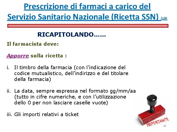 Prescrizione di farmaci a carico del Servizio Sanitario Nazionale (Ricetta SSN) (18) RICAPITOLANDO…… Il