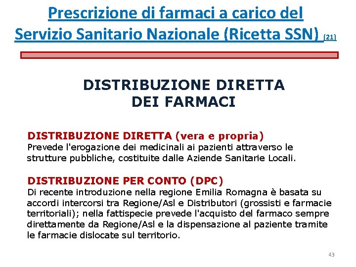 Prescrizione di farmaci a carico del Servizio Sanitario Nazionale (Ricetta SSN) (21) DISTRIBUZIONE DIRETTA