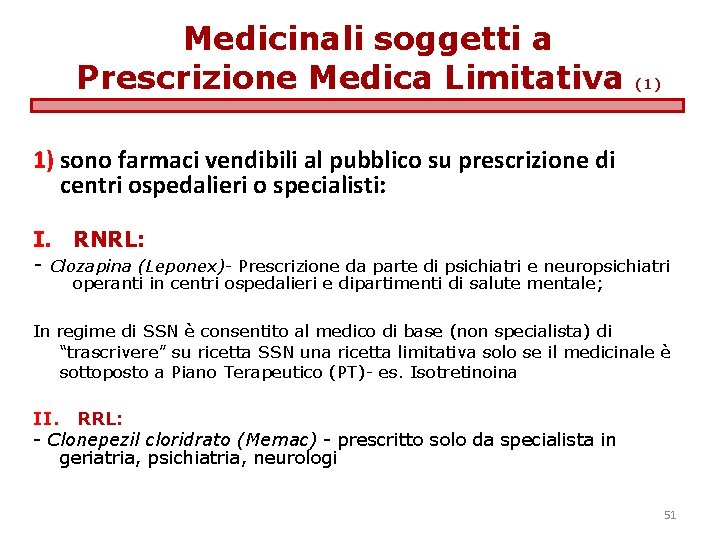 Medicinali soggetti a Prescrizione Medica Limitativa (1) 1) sono farmaci vendibili al pubblico su