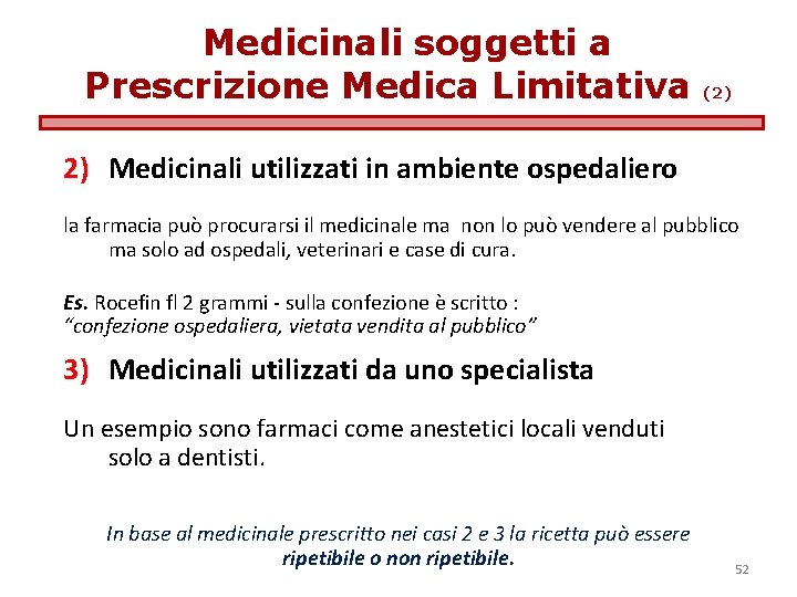 Medicinali soggetti a Prescrizione Medica Limitativa (2) 2) Medicinali utilizzati in ambiente ospedaliero la
