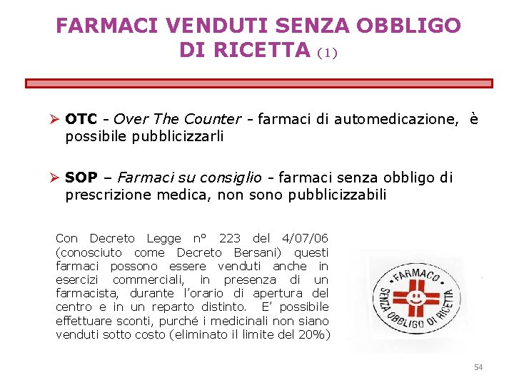 FARMACI VENDUTI SENZA OBBLIGO DI RICETTA (1) Ø OTC - Over The Counter -