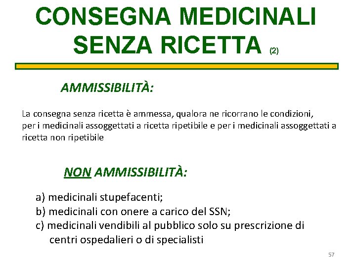 CONSEGNA MEDICINALI SENZA RICETTA (2) AMMISSIBILITÀ: La consegna senza ricetta è ammessa, qualora ne CONSEGNA MEDICINALI SENZA RICETTA (2) AMMISSIBILITÀ: La consegna senza ricetta è ammessa, qualora ne