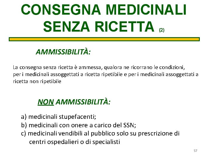 CONSEGNA MEDICINALI SENZA RICETTA (2) AMMISSIBILITÀ: La consegna senza ricetta è ammessa, qualora ne