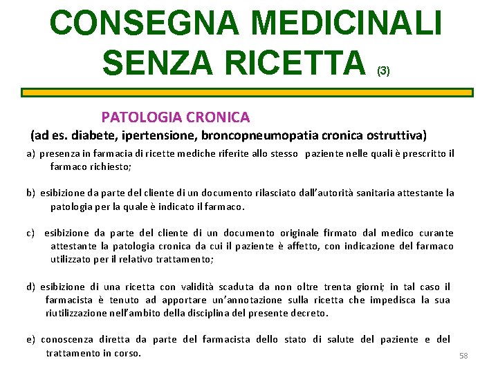 CONSEGNA MEDICINALI SENZA RICETTA (3) PATOLOGIA CRONICA (ad es. diabete, ipertensione, broncopneumopatia cronica ostruttiva) CONSEGNA MEDICINALI SENZA RICETTA (3) PATOLOGIA CRONICA (ad es. diabete, ipertensione, broncopneumopatia cronica ostruttiva)