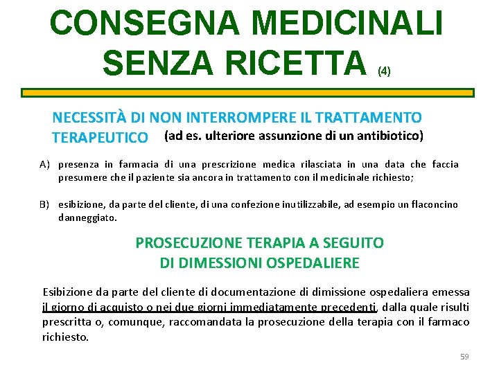 CONSEGNA MEDICINALI SENZA RICETTA (4) NECESSITÀ DI NON INTERROMPERE IL TRATTAMENTO TERAPEUTICO (ad es.