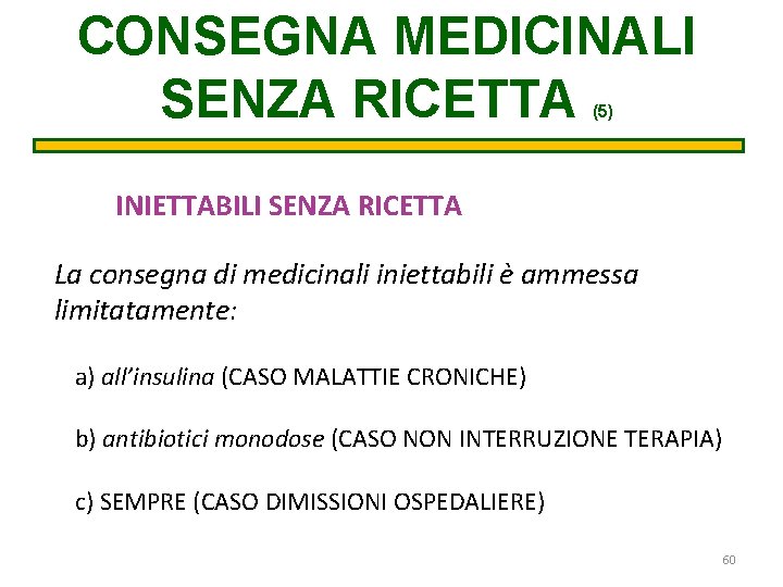 CONSEGNA MEDICINALI SENZA RICETTA (5) INIETTABILI SENZA RICETTA La consegna di medicinali iniettabili è
