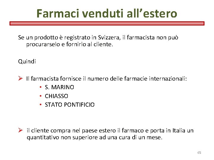 Farmaci venduti all’estero Se un prodotto è registrato in Svizzera, il farmacista non può