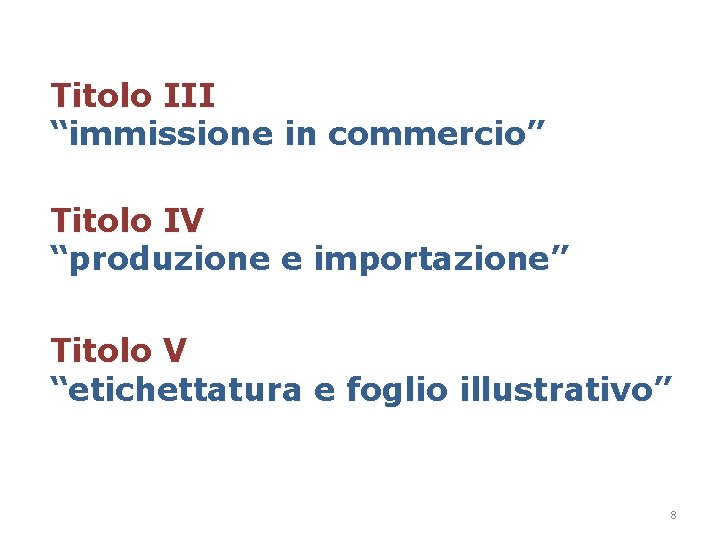Titolo III “immissione in commercio” Titolo IV “produzione e importazione” Titolo V “etichettatura e Titolo III “immissione in commercio” Titolo IV “produzione e importazione” Titolo V “etichettatura e