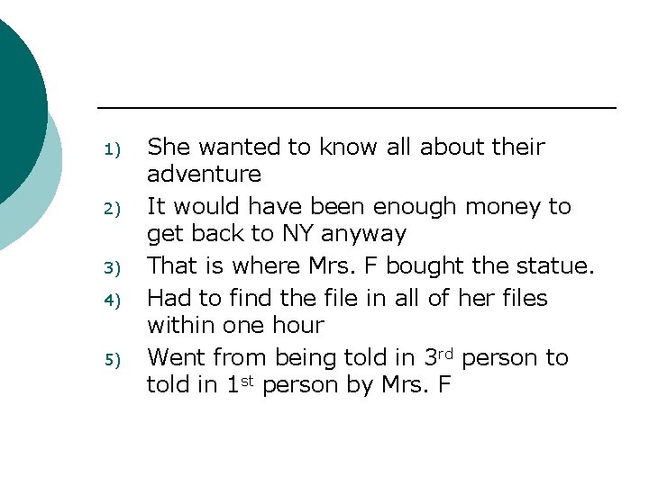 1) 2) 3) 4) 5) She wanted to know all about their adventure It