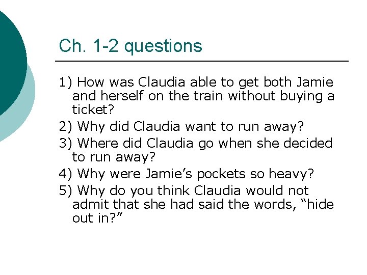 Ch. 1 -2 questions 1) How was Claudia able to get both Jamie and