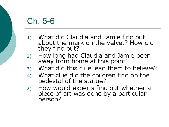 Ch. 5 -6 1) 2) 3) 4) 5) What did Claudia and Jamie find