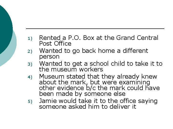 1) 2) 3) 4) 5) Rented a P. O. Box at the Grand Central