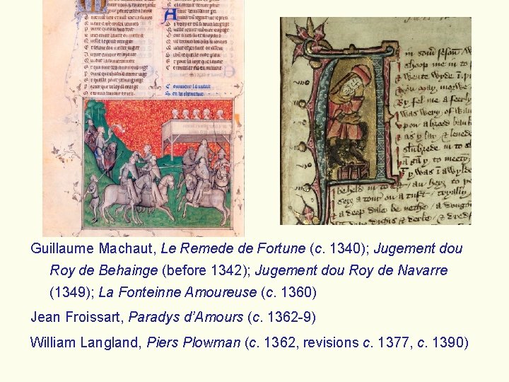 Guillaume Machaut, Le Remede de Fortune (c. 1340); Jugement dou Roy de Behainge (before