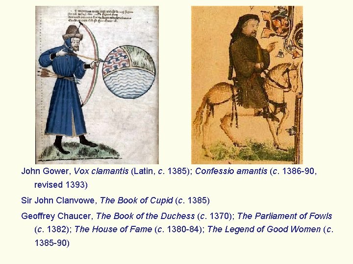 John Gower, Vox clamantis (Latin, c. 1385); Confessio amantis (c. 1386 -90, revised 1393)
