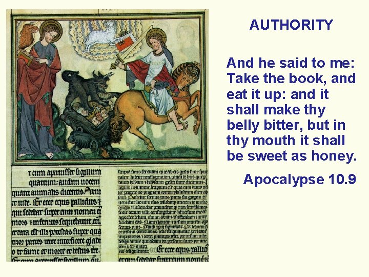 AUTHORITY And he said to me: Take the book, and eat it up: and