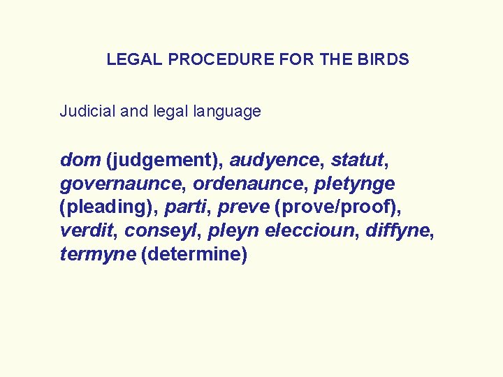 LEGAL PROCEDURE FOR THE BIRDS Judicial and legal language dom (judgement), audyence, statut, governaunce,