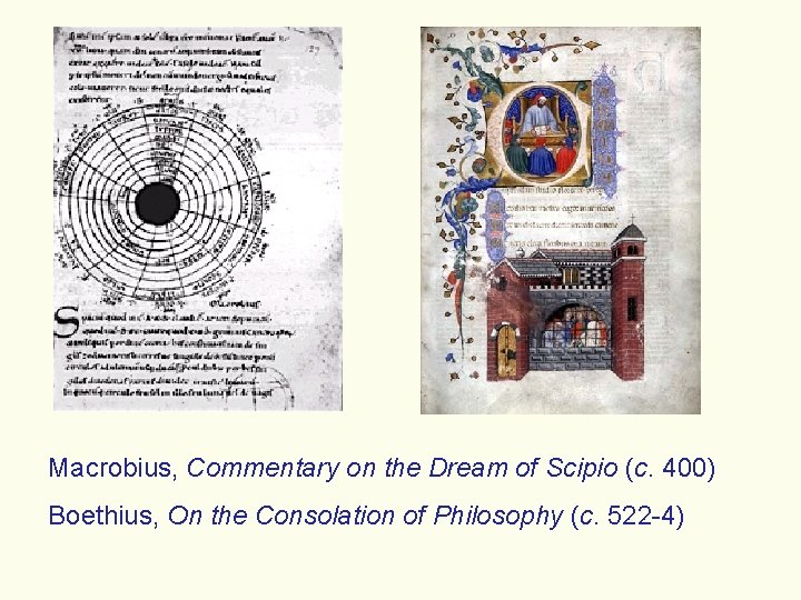 Macrobius, Commentary on the Dream of Scipio (c. 400) Boethius, On the Consolation of