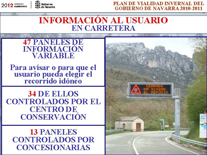 PLAN DE VIALIDAD INVERNAL DEL GOBIERNO DE NAVARRA 2010 -2011 INFORMACIÓN AL USUARIO EN