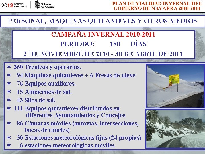 PLAN DE VIALIDAD INVERNAL DEL GOBIERNO DE NAVARRA 2010 -2011 PERSONAL, MAQUINAS QUITANIEVES Y