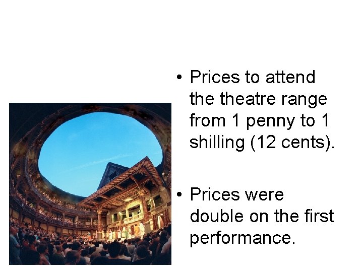  • Prices to attend theatre range from 1 penny to 1 shilling (12