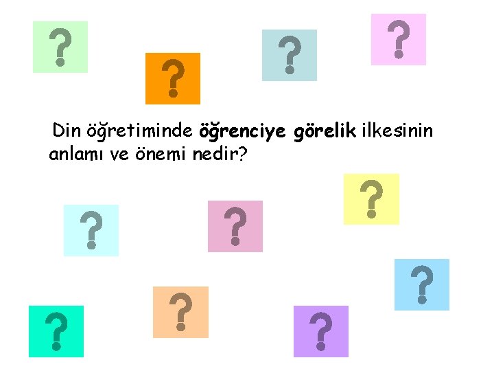 Din öğretiminde öğrenciye görelik ilkesinin anlamı ve önemi nedir? 